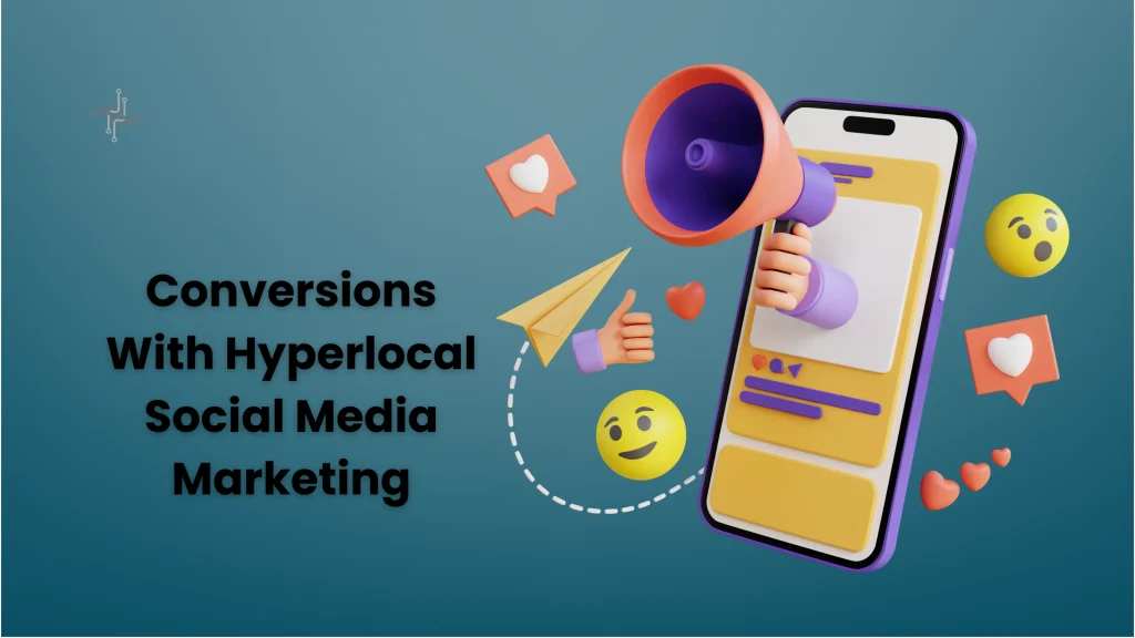 Conversions With Hyperlocal Social Media Marketing