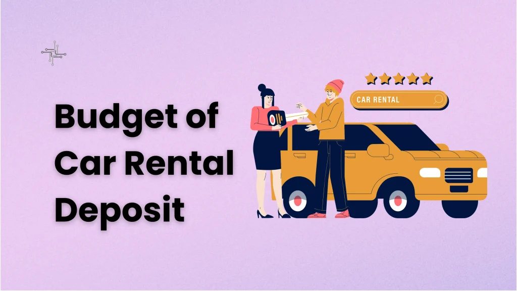 Budget of Car Rental Deposit
