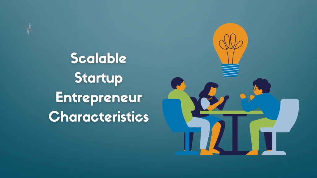 Scalable Startup Entrepreneur Characteristics