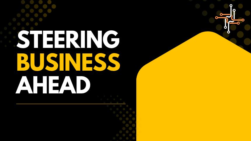 Steer business ahead