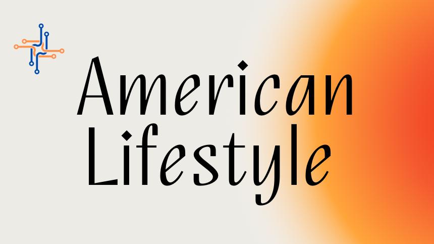 Glimpse of lifestyle in US