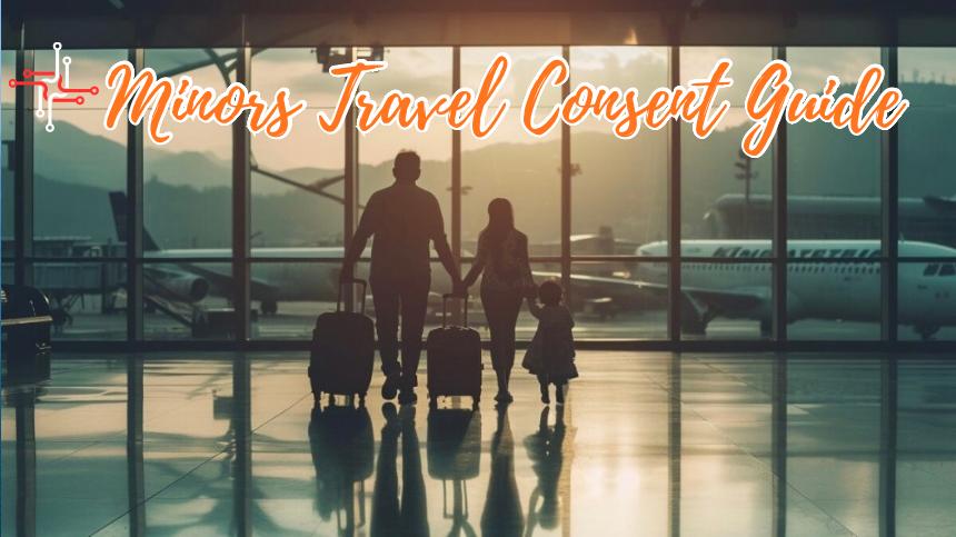 Travel consent for minors guide